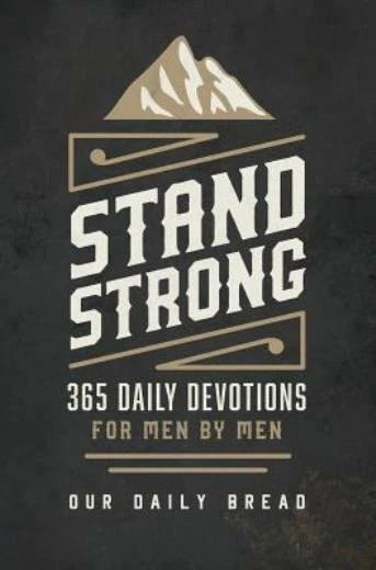 Stand Strong: 365 Devotions For Men By Men